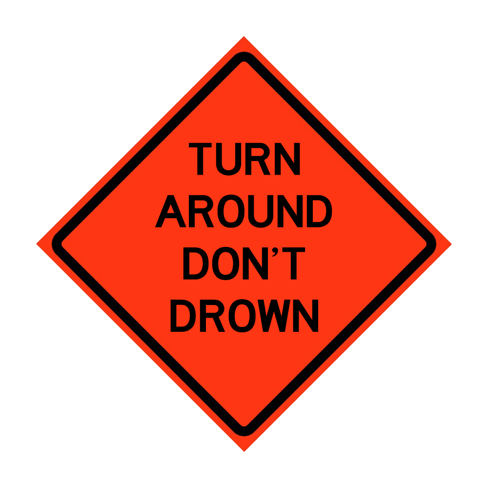 Turn Around Don't Drown Roll-Up Traffic Sign